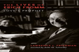 The lives of Erich Fromm : love's prophet